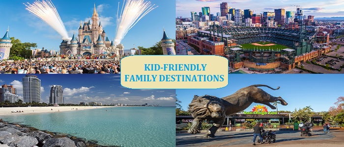 KID-FRIENDLY FAMILY DESTINATIONS